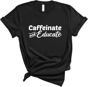 Blue Sand Textiles Caffeinate and Educate Shirt. Teacher Shirt. Unisex Coffee T-Shirt. Teacher Clothes. Teacher Outfits.